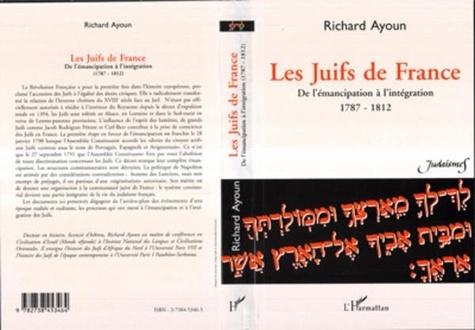 Richard Ayoun - Les Juifs de France - De l'émancipation à l'intégration, 1787-1812, documents, bibliographie et annotations.