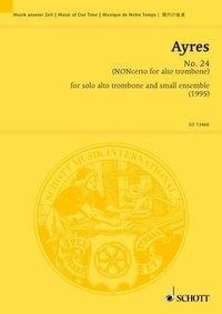 Richard Ayres - Music Of Our Time  : N° 24 - (NONcerto for alto trombone). alto-trombone and small ensemble. Partition d'étude..