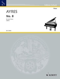 Richard Ayres - Edition Schott  : No. 8 - piano (solo). piano..