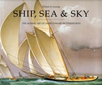 Richard-B Grassby - Ship, Sea & Sky. The Marine Art Of James Edward Buttersworth.