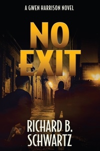  Richard B. Schwartz - No Exit: A Gwen Harrison Novel.