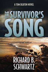  Richard B. Schwartz - The Survivor's Song: A Tom Deaton Novel.