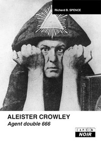 Richard B. Spence - Aleister Crowley - Agent double 666.