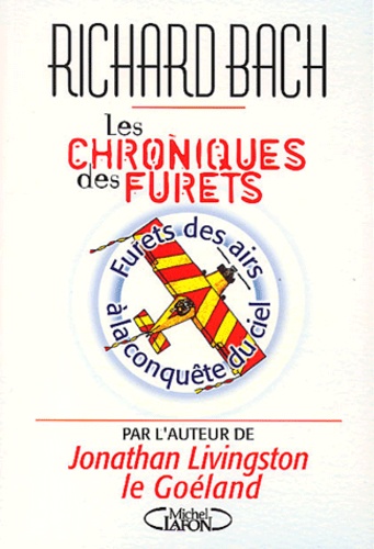 Richard Bach - Les Chroniques Des Furets : Furets Des Airs A La Conquete Du Ciel.