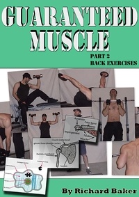  Richard Baker - Guaranteed muscle part 2: Back exercises.