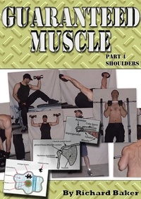  Richard Baker - Guaranteed Muscle Part 4: Shoulders.