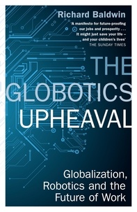 Richard Baldwin - The Globotics Upheaval - Globalisation, Robotics and the Future of Work.