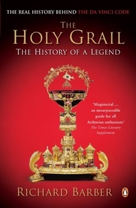 Richard Barber - The Holy Grail - The History of a Legend.
