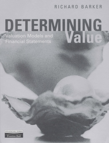 Richard Barker - Determining Value. Valuation Models And Financial Statements.
