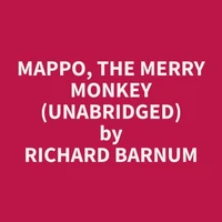 Mappo, the Merry Monkey (Unabridged)