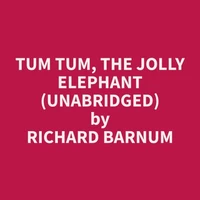 Tum Tum, the Jolly Elephant (Unabridged)