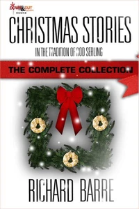 Christmas Stories: The Complete Collection — In the Tradition of Rod Serling