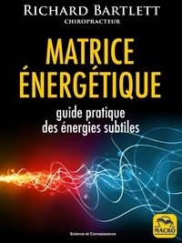 Téléchargez des livres électroniques gratuits en anglais Matrice énergétique  - Guide pratique des énergies subtiles PDB iBook ePub par Richard Bartlett