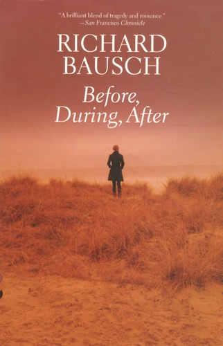 Richard Bausch - Before, During, After.