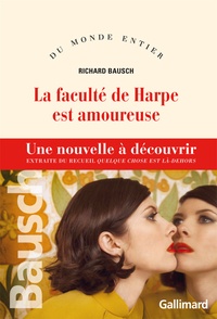 Richard Bausch - La faculté de Harpe est amoureuse - Une nouvelle du recueil "Quelque chose est là-dehors".