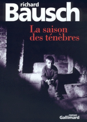 Richard Bausch - La Saison Des Tenebres.