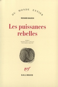 Richard Bausch - Les Puissances Rebelles.