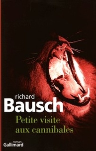 Richard Bausch - Petite visite aux cannibales.