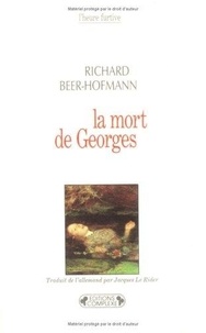 Richard Beer-Hofmann - La Mort De Georges.