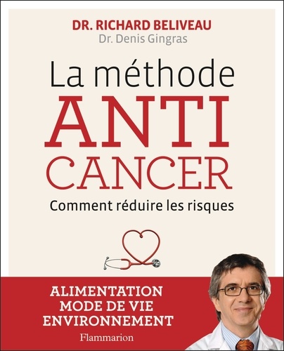 Richard Béliveau - La méthode anticancer - Comment réduire les risques.