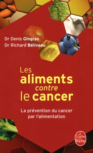 Richard Béliveau et Denis Gingras - Les aliments contre le cancer - La prévention du cancer par l'alimentation.
