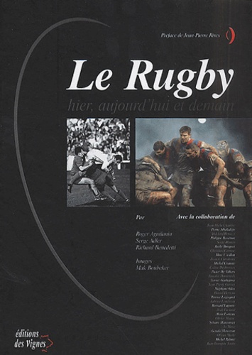 Richard Benedetti et Serge Adler - Le Rugby. Hier, Aujourd'Hui, Demain.