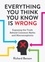 Everything You Think You Know is Wrong. Exposing the Truth Behind Common Myths and Misconceptions