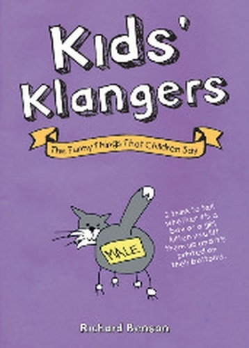 Kids' Klangers. The Funny Things That Children Say