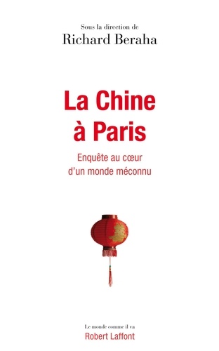 La Chine à Paris. Enquête au coeur d'un monde méconnu