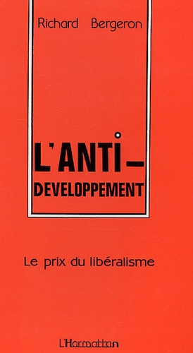 Richard Bergeron - L'anti-développement - Le prix du libéralisme.