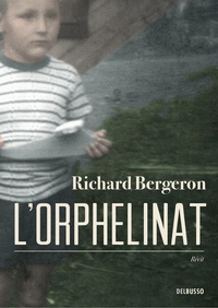 Richard Bergeron - L'orphelinat.