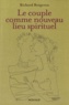 Richard Bergeron - Le couple comme nouveau lieu spirituel.