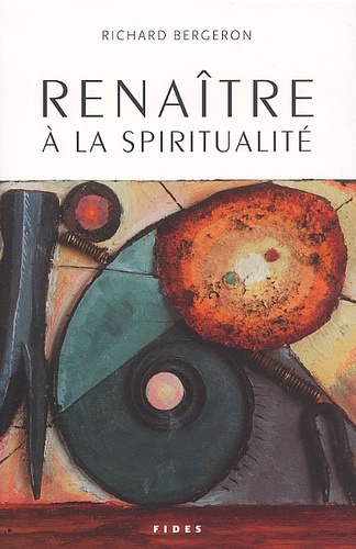 Richard Bergeron - Renaitre A La Spiritualite.