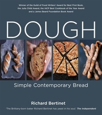 Richard Bertinet - Dough: Simple Contemporary Bread.