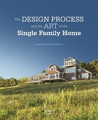 Richard Bertman - The Design Process and the Art of the Single Family Home.