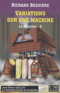 Richard Bessière - La Machine Tome 2 : Variations sur une machine.