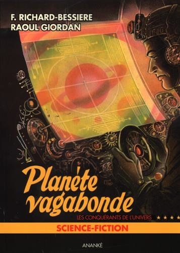 Richard Bessière - Les conquérants de l'univers - Tome 4, La planète vagabonde.