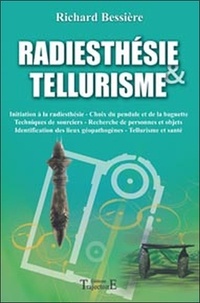 Richard Bessière - Radiesthésie et tellurisme.