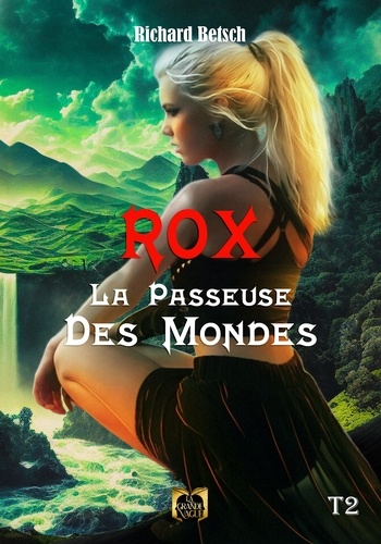 Rox, la passeuse des Mondes/ Tome 2