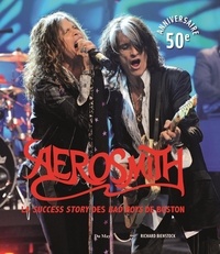 Richard Bienstock - Aerosmith - La grande histoire des Bad Boys de Boston.