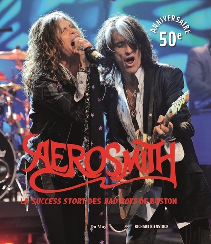 Aerosmith. La grande histoire des Bad Boys de Boston
