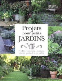 Richard Bird et George Carter - Projets pour petits jardins - 56 projets à réaliser pas à pas.