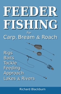  Richard Blackburn - Feeder Fishing for Carp Bream and Roach.