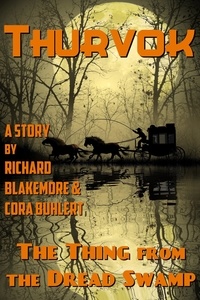  Richard Blakemore et  Cora Buhlert - The Thing from the Dread Swamp - Thurvok, #9.
