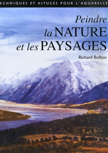 Richard Bolton - Peindre la nature et les paysages.