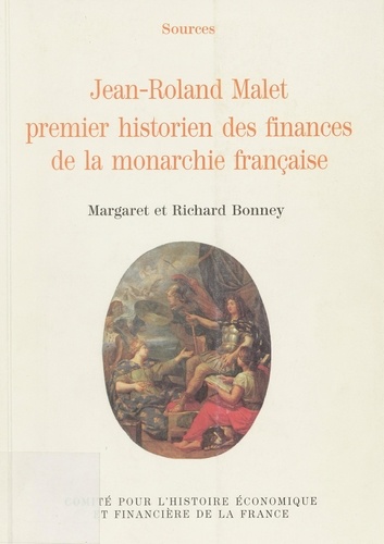 Richard Bonney - Jean-Roland Malet, premier historien des finances de la monarchie française.