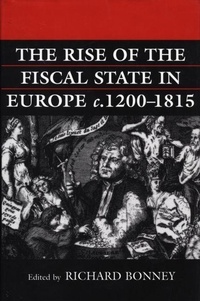 Richard Bonney - THE RISE OF THE FISCAL STATE IN EUROPE 1200-1815.