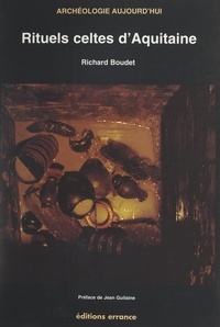 Richard Boudet et  Collectif - Rituels celtes d'Aquitaine.