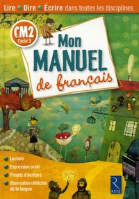 Richard Bourdin et Véronique Durand - Mon manuel de Français CM2 Cycle 3 - Lire, Dire, Ecrire dans toutes les disciplines, Avec Mon Memento de Français.