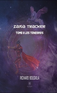Richard Bouskila - Zaxia Tracker Tome 2 : Les ténèbres.